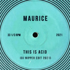 Maurice - This Is Acid (DJ Nipper Edit 2021)