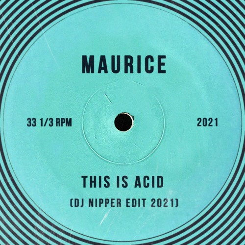 Maurice - This Is Acid (DJ Nipper Edit 2021)