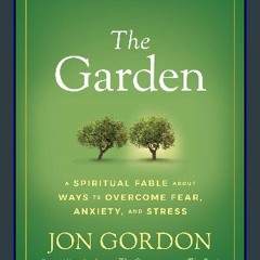 #^D.O.W.N.L.O.A.D 🌟 The Garden: A Spiritual Fable About Ways to Overcome Fear, Anxiety, and Stress