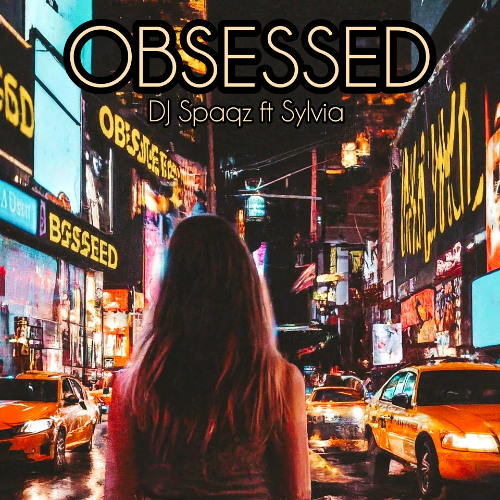 DJ Spaqz - OBSESSED ft Sylvia