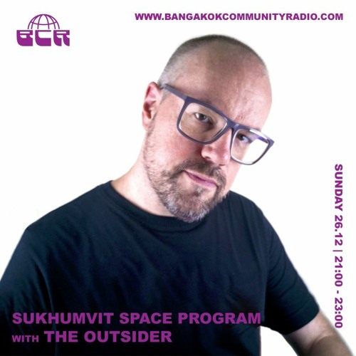 Sukhumvit Space Program With The Outsider - 26th December 2021