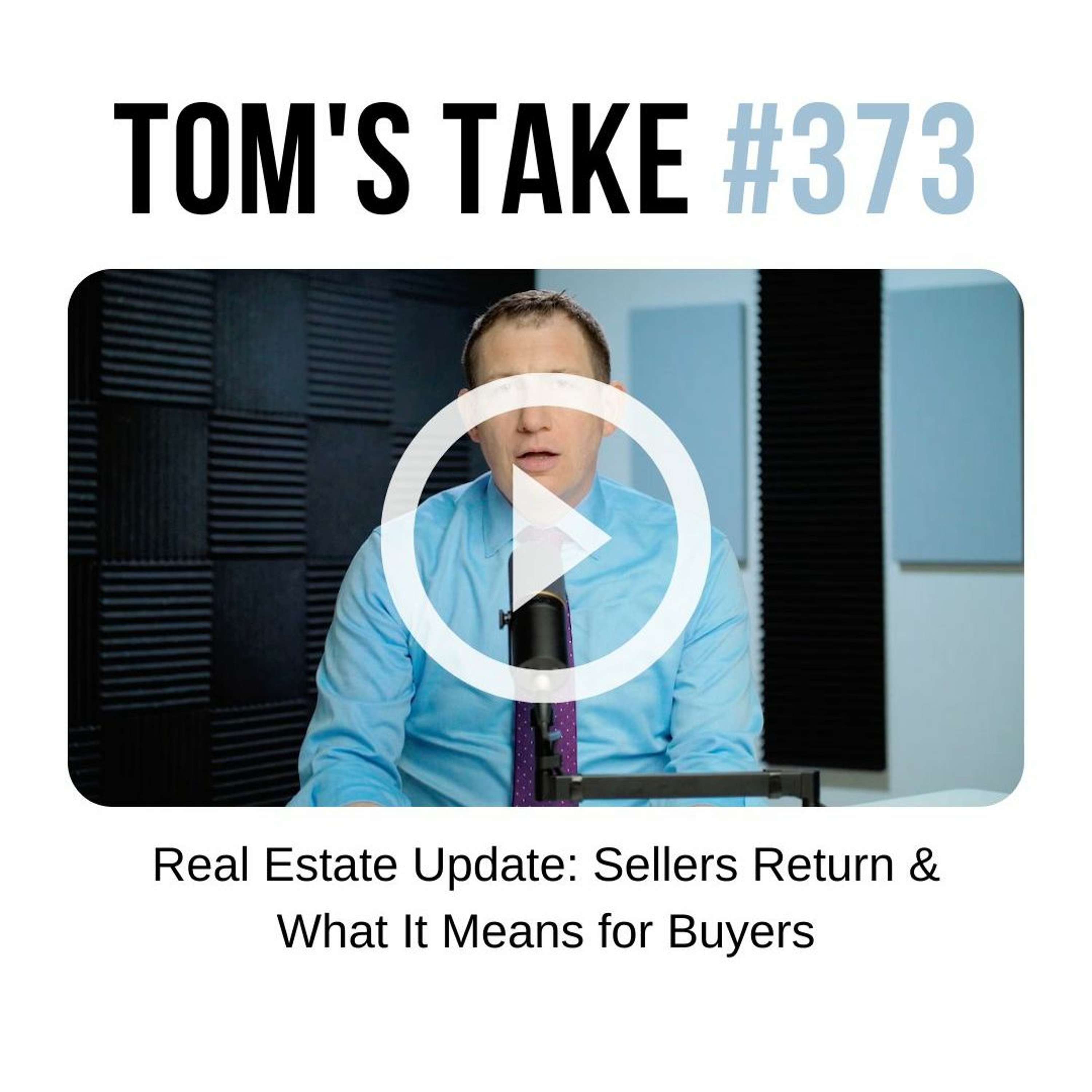 Real Estate Update: Sellers Return & What It Means for Buyers - Tom's Take 373 episode artwork