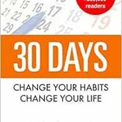 [Free] EBOOK ☑️ 30 Days - Change your habits, Change your life: A couple of simple st