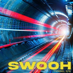 TUNNEL 076 - Swooh