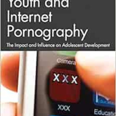 FREE EPUB 🖌️ Youth and Internet Pornography: The impact and influence on adolescent