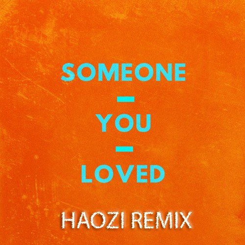 Someone You Loved ( HAOZI REMIX )