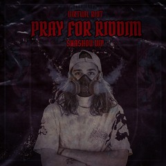 VIRTUAL RIOT - PRAY FOR RIDDIM (SHASHOU VIP) [Free DL]