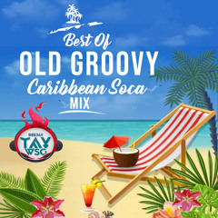 Dj Tay Wsg - Best Of Old Groovy Caribbean Soca Mix 2022