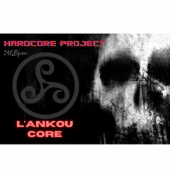 Project Core - L'AnKouCoRe [240Bpm]