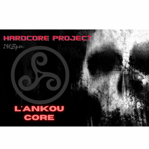 Project Core - L'AnKouCoRe [240Bpm]