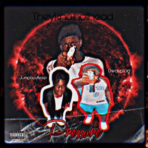 “Pressure”️ X jumpboyflexer X 0wayplug