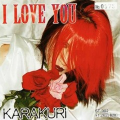 KARAKURI - I LOVE YOU