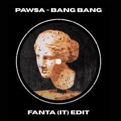 BANG BANG - PAWSA (Fanta (IT) edit)