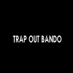 Trap Out Bando