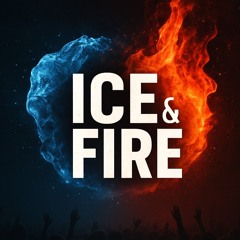 ICE & FIRE