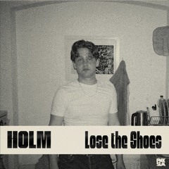 Holm - "Lose The Shoes"