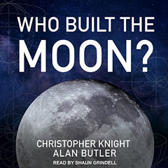 [Download] EBOOK ✏️ Who Built the Moon? by  Christopher Knight,Alan Butler,Shaun Grin
