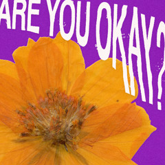 ARE YOU OKAY
