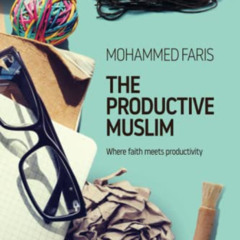 READ KINDLE 💔 The Productive Muslim: Where faith meets productivity by  Mohammed Far