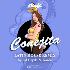 Atomic Otro Way - Conejita LATIN HOUSE (DJ Capde & Kärdo REMIX) [FREE DOWNLOAD]