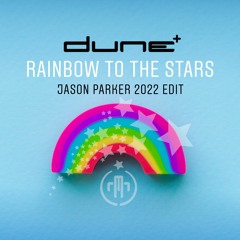 Dune - Rainbow To The Stars(Jason Parker 2022 Edit)► FREE DL