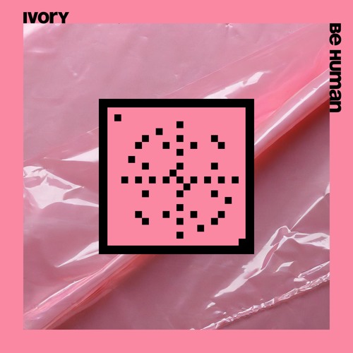 Ivory - Be Human (20 Years Systematic)