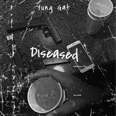 Yung Gat - Diseased (prod. by SLADE)
