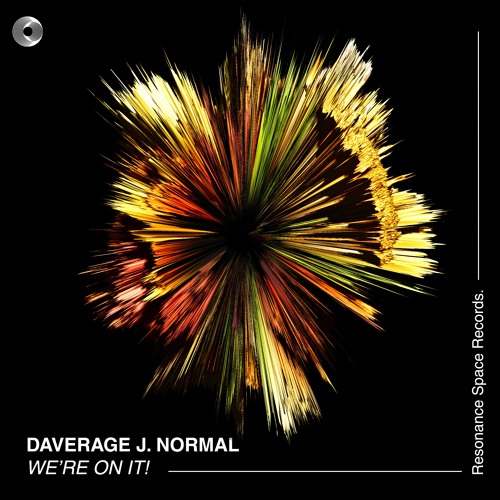 Daverage J. Normal - We're On It! (Preview) Out Now!!