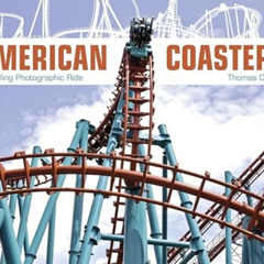 READ PDF 📫 American Coasters: A Thrilling Photographic Ride by  Thomas Crymes [EPUB