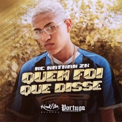MC Nathan ZK - Quem Foi Que Disse (DJ RD)
