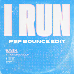 HAVEN - I RUN (PSP BOUNCE EDIT) [FREE DL]