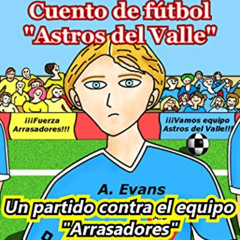 ACCESS EBOOK 📬 Cuento de Fútbol "Astros del Valle": Un partido contra el equipo "Arr