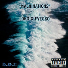 Machinations- FVEGXO X LOKO (prod.fvegxo)