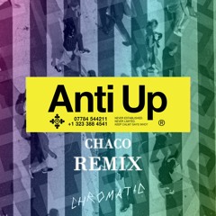 Anti Up - Chromatic (CHACO REMIX) [Free Download]