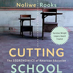 [Read] KINDLE 💙 Cutting School: The Segrenomics of American Education by  Noliwe Roo