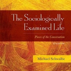 VIEW KINDLE 💝 The Sociologically Examined Life: Pieces of the Conversation by  Micha