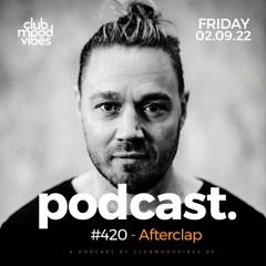 Club Mood Vibes Podcast #420 ─ Afterclap