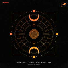 Premiere: Joshua Moreno - RiRi's Outlandish Adventure [Luscious Vibrations]