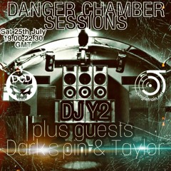 Danger Chamber Sessions - Y2 B2B Taylor B2B Darkspin 25th July 2020