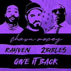 Give It Back (feat. Rayven & 2Bibles)