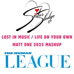 Sisters Sledge & The Human League - Lost In Music / Life On Your Own (Matt One 2025 Mashup)