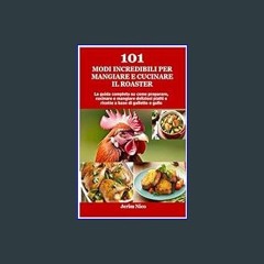 ebook read pdf ❤ 101 modi incredibili per mangiare e cucinare il roaster: La guida completa su com
