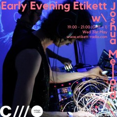 Early Evening Etikett W: Joshua Mellard 31.05.23