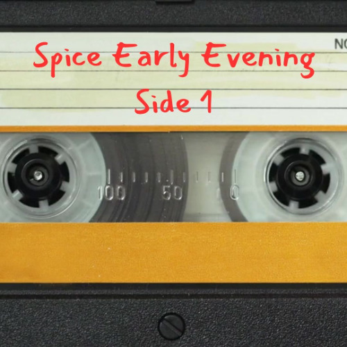 Spice Early Evening Mixtape Part 1