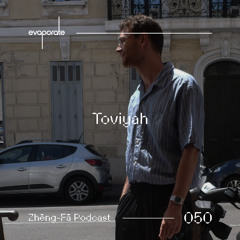 蒸發 Zhēng-Fā 050 : Toviyah (FR)