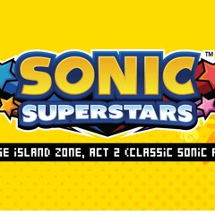 Sonic Superstars - Bridge Island Zone Act 2 (Classic Sonic Remix)