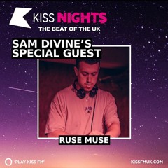 Ruse Muse - KISS FM - Sam Divine's Guest Mix - 3/3/23