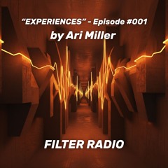 Filter Radio - "Experiences" #001 - by Ari Miller