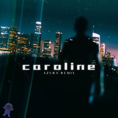 Caroline - Azura Remix