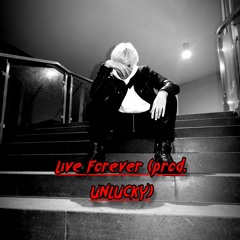 Live Forever (prod. UNLUCKY)